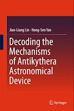 Decoding the Mechanisms of Antikythera Astronomical Device