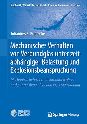 Mechanisches Verhalten Von Verbundglas Unter Zeitabhängiger Belastung Und Explosionsbeanspruchung