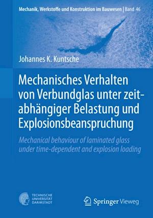 Mechanisches Verhalten von Verbundglas unter zeitabhängiger Belastung und Explosionsbeanspruchung