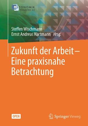 Zukunft der Arbeit - Eine praxisnahe Betrachtung