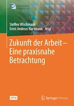 Zukunft der Arbeit - Eine praxisnahe Betrachtung