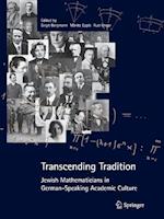 Transcending Tradition: Jewish Mathematicians in German Speaking Academic Culture