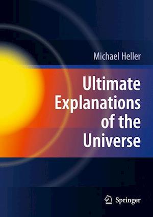 Ultimate Explanations of the Universe