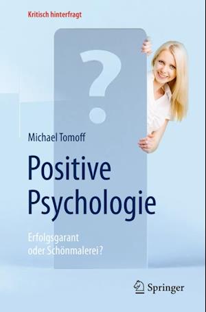 Positive Psychologie - Erfolgsgarant oder Schönmalerei?