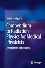 Compendium to Radiation Physics for Medical Physicists