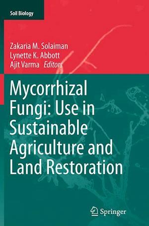 Mycorrhizal Fungi: Use in Sustainable Agriculture and Land Restoration