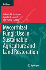 Mycorrhizal Fungi: Use in Sustainable Agriculture and Land Restoration