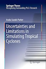 Uncertainties and Limitations in Simulating Tropical Cyclones