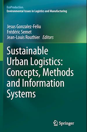 Sustainable Urban Logistics: Concepts, Methods and Information Systems