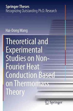 Theoretical and Experimental Studies on Non-Fourier Heat Conduction Based on Thermomass Theory