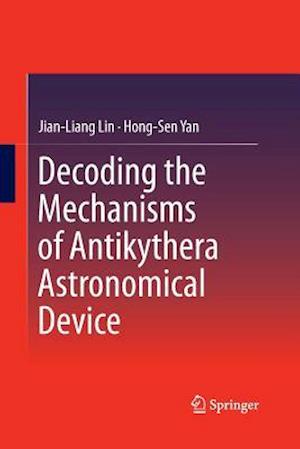 Decoding the Mechanisms of Antikythera Astronomical Device