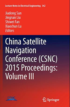 China Satellite Navigation Conference (CSNC) 2015 Proceedings: Volume III