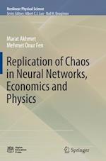 Replication of Chaos in Neural Networks, Economics and Physics