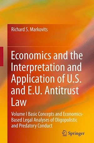 Economics and the Interpretation and Application of U.S. and E.U. Antitrust Law