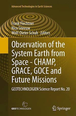 Observation of the System Earth from Space - CHAMP, GRACE, GOCE and future missions