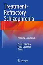 Treatment–Refractory Schizophrenia