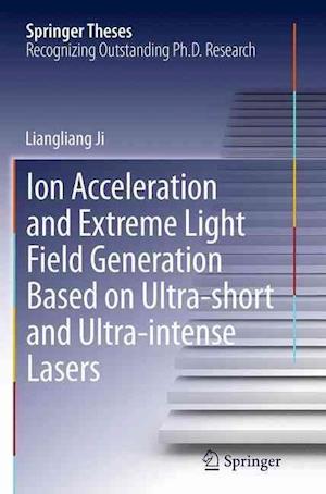 Ion acceleration and extreme light field generation based on ultra-short and ultra–intense lasers