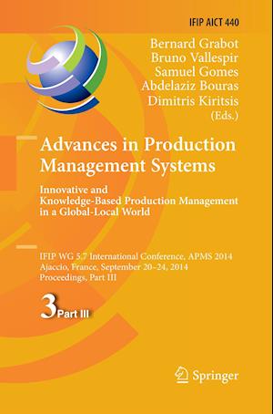 Advances in Production Management Systems: Innovative and Knowledge-Based Production Management in a Global-Local World