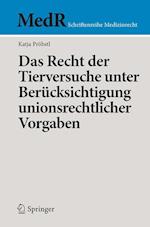 Das Recht der Tierversuche unter Berücksichtigung unionsrechtlicher Vorgaben