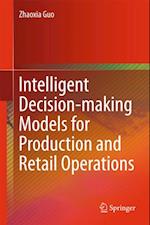 Intelligent Decision-making Models for Production and Retail Operations