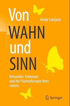 Von WAHN und SINN - Behandler, Patienten und die Psychotherapie ihres Lebens