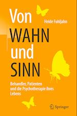 Von WAHN und SINN - Behandler, Patienten und die Psychotherapie ihres Lebens