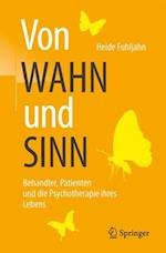 Von WAHN und SINN - Behandler, Patienten und die Psychotherapie ihres Lebens