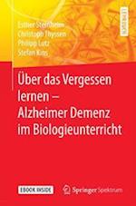 Über das Vergessen lernen – Alzheimer Demenz im Biologieunterricht