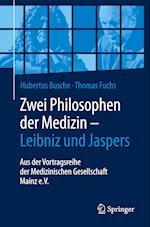 Zwei Philosophen der Medizin - Leibniz und Jaspers