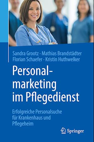 Personalmarketing im Pflegedienst