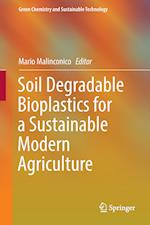 Soil Degradable Bioplastics for a Sustainable Modern Agriculture