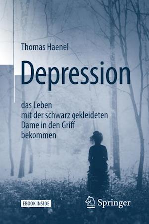 Depression –  das Leben mit der schwarz gekleideten Dame in den Griff bekommen