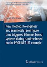 New methods to engineer and seamlessly reconfigure time triggered Ethernet based systems during runtime based on the PROFINET IRT example