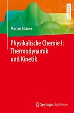 Physikalische Chemie I: Thermodynamik Und Kinetik