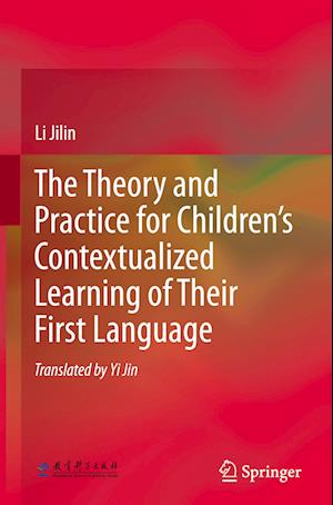 The Theory and Practice for Children’s Contextualized Learning of Their First Language
