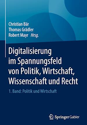 Digitalisierung im Spannungsfeld von Politik, Wirtschaft, Wissenschaft und Recht