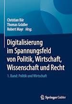 Digitalisierung im Spannungsfeld von Politik, Wirtschaft, Wissenschaft und Recht