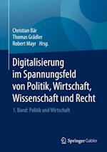 Digitalisierung im Spannungsfeld von Politik, Wirtschaft, Wissenschaft und Recht