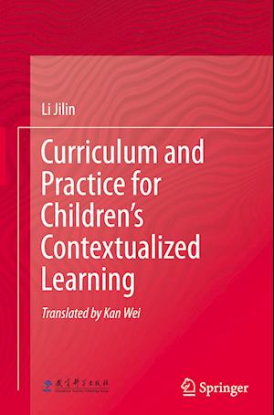 Curriculum and Practice for Children’s Contextualized Learning