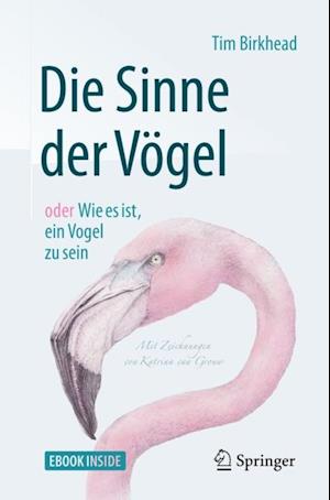 Die Sinne der Vögel oder Wie es ist, ein Vogel zu sein