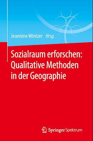 Sozialraum erforschen: Qualitative Methoden in der Geographie