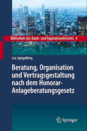 Beratung, Organisation und Vertragsgestaltung nach dem Honorar-Anlageberatungsgesetz