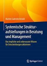 Systemische Strukturaufstellungen in Beratung und Management