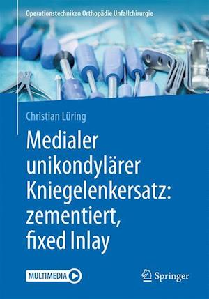 Medialer unikondylarer Kniegelenkersatz: zementiert, fixed Inlay