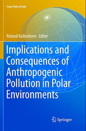 Implications and Consequences of Anthropogenic Pollution in Polar Environments