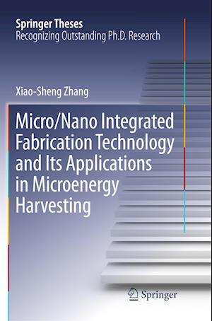 Micro/Nano Integrated Fabrication Technology and Its Applications in Microenergy Harvesting