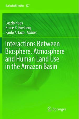 Interactions Between Biosphere, Atmosphere and Human Land Use in the Amazon Basin