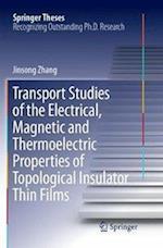 Transport Studies of the Electrical, Magnetic and Thermoelectric properties of Topological Insulator Thin Films