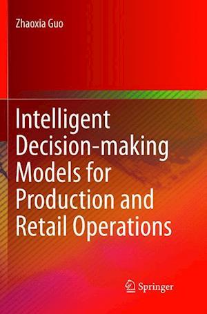 Intelligent Decision-making Models for Production and Retail Operations