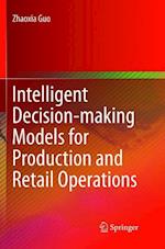 Intelligent Decision-making Models for Production and Retail Operations